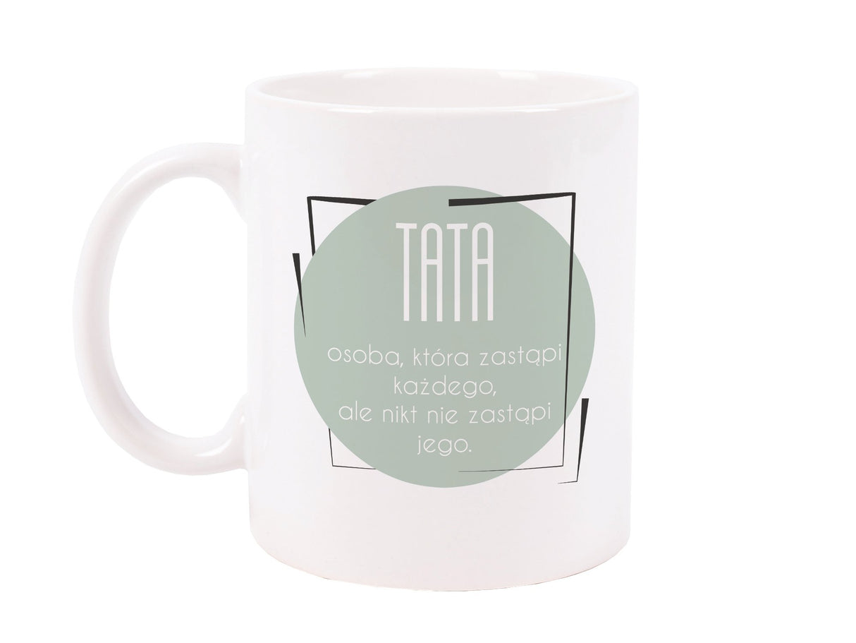 KUBEK prezent na Dzień Ojca - TATA OSOBA KTÓRA ZASTĄPI KAŻDEGO