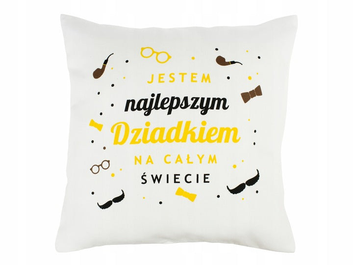 Poduszka na dzień Dziadka -Jestem najlepszym Dziadkiem na całym Świecie