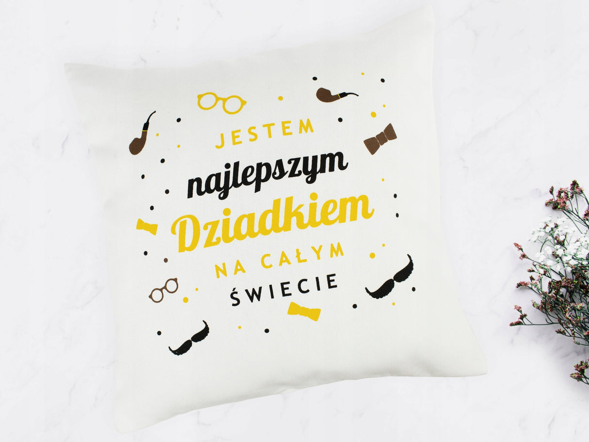 Poduszka na dzień Dziadka -Jestem najlepszym Dziadkiem na całym Świecie