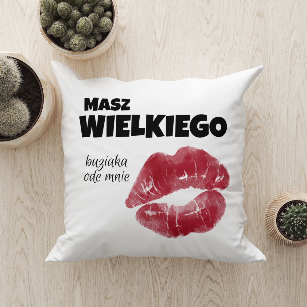 Prezent na walentynki - poduszka MASZ WIELKIEGO BUZIAKA